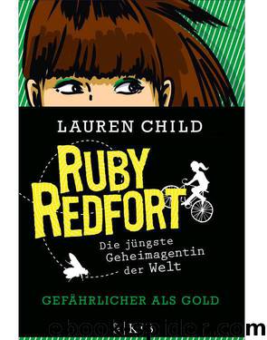 Ruby Redfort: Gefährlicher als Gold (German Edition) by Child Lauren