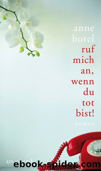 Ruf mich an, wenn du tot bist! by Anne Borel