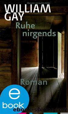 Ruhe nirgends by William Gay