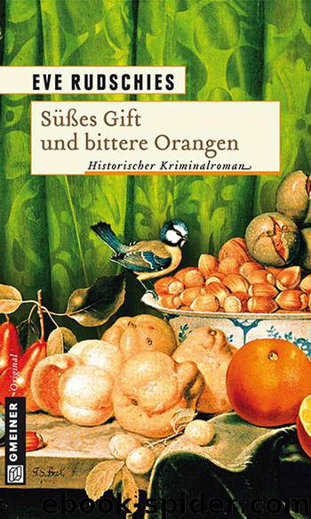 Süßes Gift und bittere Orangen: Historischer Kriminalroman by Rudschies Eve