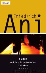 Süden und der Straßenbahntrinker by Friedrich Ani