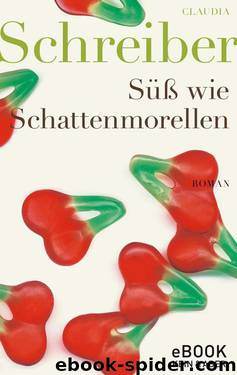 Süss wie Schattenmorellen  eBook (German Edition) by Schreiber Claudia