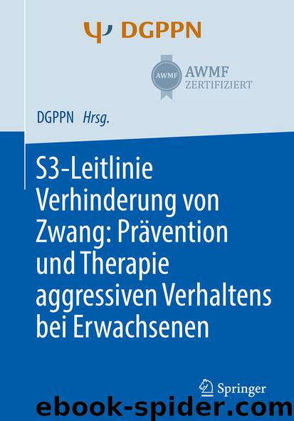 S3-Leitlinie Verhinderung von Zwang: Prävention und Therapie aggressiven Verhaltens bei Erwachsenen by Tilman Steinert & Sophie Hirsch