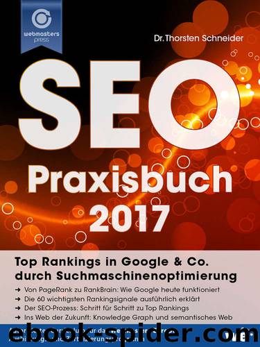 SEO Praxisbuch 2017: Top Rankings in Google & Co. durch Suchmaschinen-Optimierung (German Edition) by Thorsten Schneider