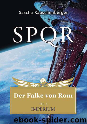 SPQR - Der Falke von Rom: Teil 1: Imperium (German Edition) by Rauschenberger Sascha