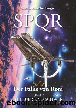 SPQR - Mit Feuer und Schwert by Sascha Rauschenberger