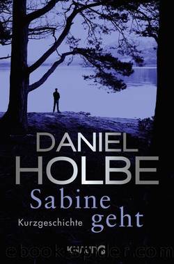 Sabine geht: Abschied und Neustart einer Kommissarin (German Edition) by Holbe Daniel