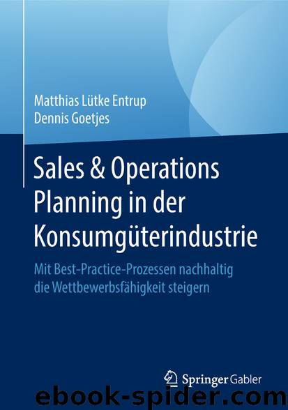 Sales & Operations Planning in der Konsumgüterindustrie by Matthias Lütke Entrup & Dennis Goetjes