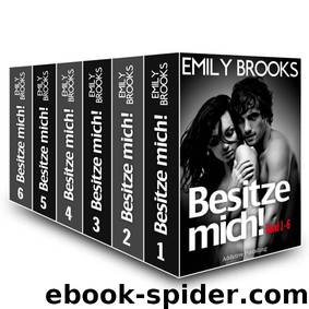 Sammelband: Besitze mich! Erotischer Roman - Band 1-6 (German Edition) by Emily Brooks