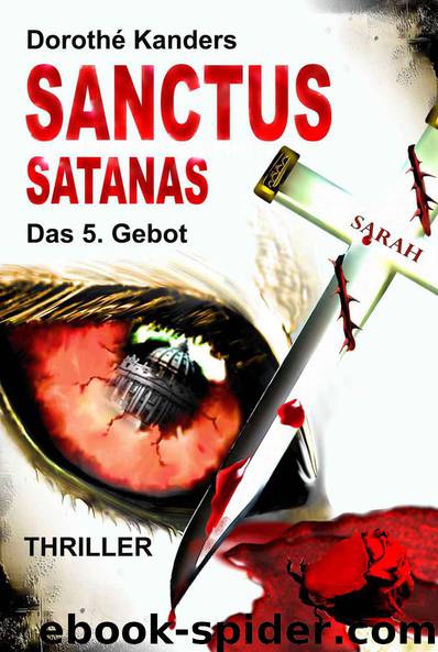 Sanctus Satanas - Das 5. Gebot: Thriller (German Edition) by Kanders Dorothé