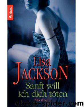 Sanft will ich dich töten: Thriller (German Edition) by Jackson Lisa