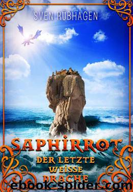 Saphirrot: Der letzte weiße Drache (German Edition) by Rübhagen Sven