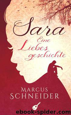 Sara: Eine Liebesgeschichte (German Edition) by Marcus Schneider