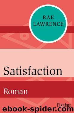 Satisfaction. Roman by Rae Lawrence