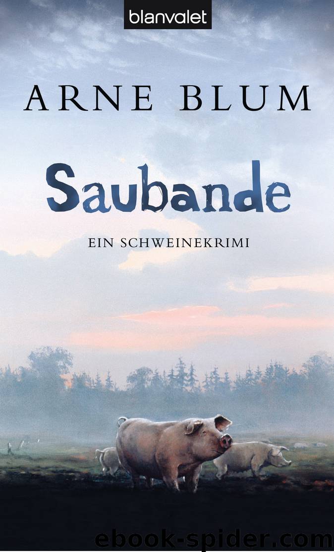 Saubande: Ein Schweinekrimi (German Edition) by Blum Arne