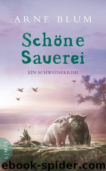 Schöne Sauerei: Ein Schweinekrimi (German Edition) by Arne Blum