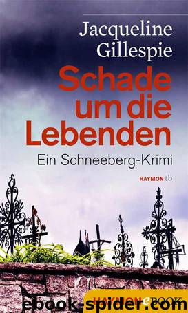 Schade um die Lebenden: Ein Schneeberg-Krimi (German Edition) by Gillespie Jacqueline