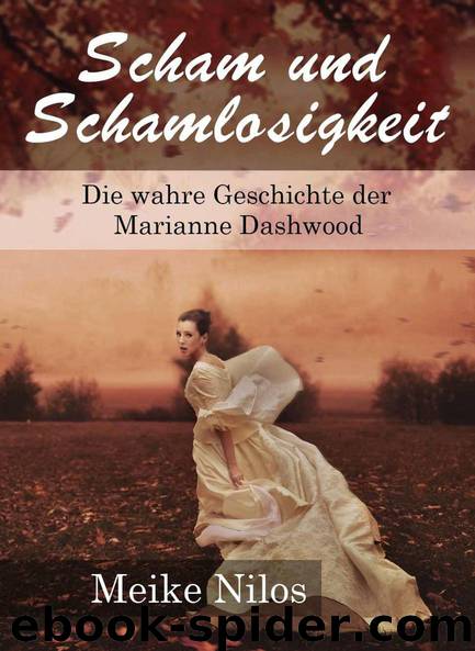 Scham und Schamlosigkeit: Die wahre Geschichte der Marianne Dashwood (German Edition) by Nilos Meike