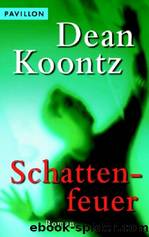 Schattenfeuer by Dean R. Koontz