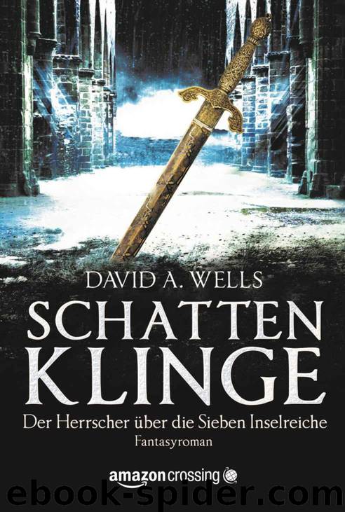 Schattenklinge - Der Herrscher über die Sieben Inselreiche (German Edition) by David A. Wells