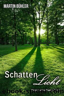 Schattenlicht: Biografischer Roman (German Edition) by Martin Bühler