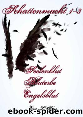 Schattenmacht 1-3: Seelenblut - Bluterbe - Engelsblut (German Edition) by Eve L. Fay