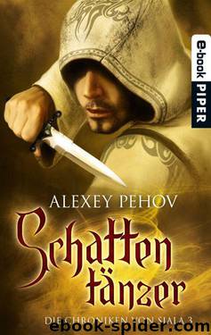 Schattentänzer: Die Chroniken von Siala 3 (German Edition) by Pehov Alexey