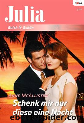 Schenk mir nur diese eine Nacht (German Edition) by McAllister Anne