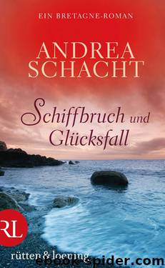 Schiffbruch und Glücksfall by Schacht Andrea