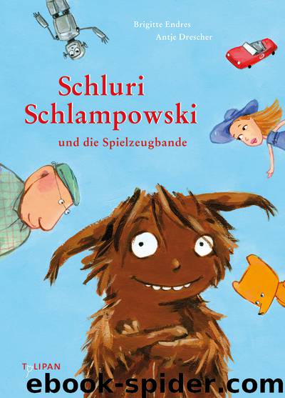 Schluri Schlampowski - 01 - Schluri Schlampowski und die Spielzeugbande by Brigitte Endres