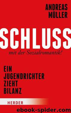 Schluss mit der Sozialromantik!: Ein Jugendrichter zieht Bilanz (German Edition) by Andreas Müller