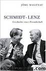 Schmidt - Lenz: Geschichte einer Freundschaft (German Edition) by Jörg Magenau