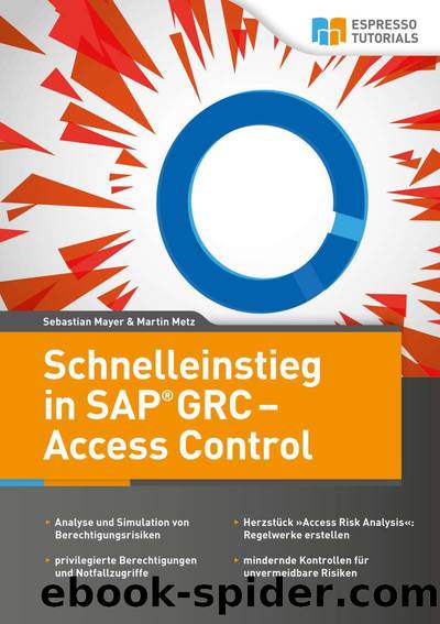 Schnelleinstieg in SAP GRC – Access Control (German Edition) by Martin Metz & Sebastian Mayer