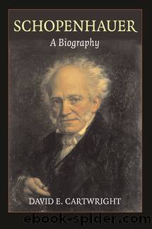 Schopenhauer A Biography by David E. Cartwright