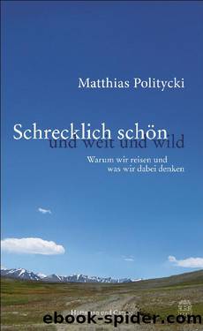 Schrecklich schön und weit und wild by Matthias Politycki