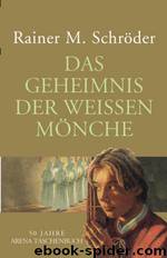 Schroeder, Rainer M. by Das Geheimnis der weißen Mönche