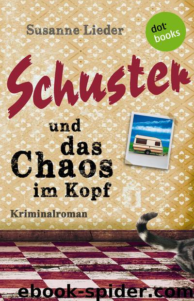 Schuster und das Chaos im Kopf - Kriminalroman by Susanne Lieder