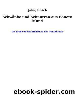 Schwänke und Schnurren aus Bauern Mund by Jahn Ulrich