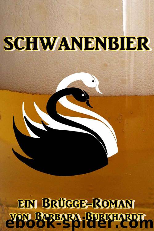 Schwanenbier: ein Brügge-Roman (German Edition) by Barbara Burkhardt