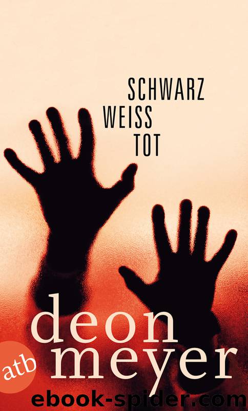 Schwarz. Weiß. Tot.: Storys by Deon Meyer