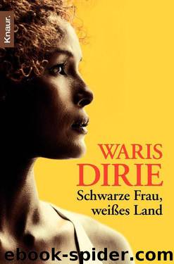 Schwarze Frau, weißes Land (German Edition) by Waris Dirie