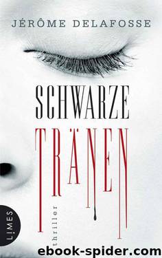 Schwarze Tränen: Thriller (German Edition) by Jérôme Delafosse