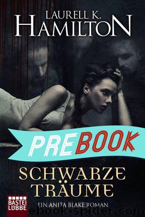 Schwarze Träume: Ein Anita Blake Roman (German Edition) by Hamilton Laurell K