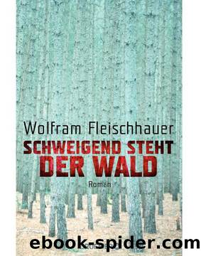 Schweigend steht der Wald: Roman (German Edition) by Fleischhauer Wolfram