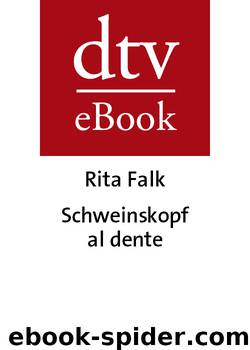 Schweinskopf al dente - Falk, R: Schweinskopf al dente by Rita Falk