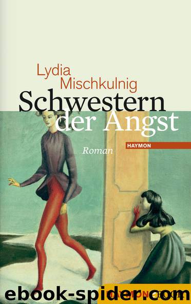 Schwestern der Angst - Roman by Mischkulnig Lydia