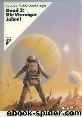 Science Fiction Anthologie III. Die Vierziger Jahre I. by Alpers Hans Joachim & Fuchs Werner