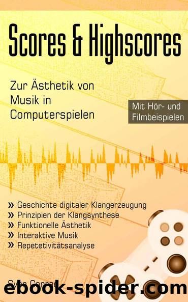 Scores & Highscores - Zur Ästhetik von Musik in Computerspielen (German Edition) by Sven Conrad