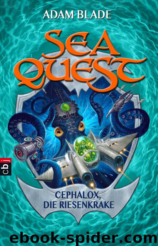 Sea Quest - 01 - Cephalox, die Riesenkrake by Adam Blade