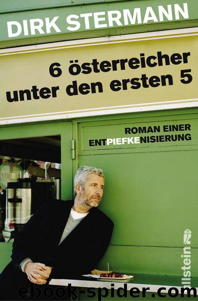 Sechs Österreicher unter den ersten fünf: Roman einer Entpiefkenisierung (German Edition) by Stermann Dirk